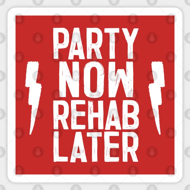 Party Now, Rehab Later Sticker by DankFutura